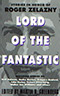 Lord of the Fantastic:  Stories in Honor of Roger Zelazny